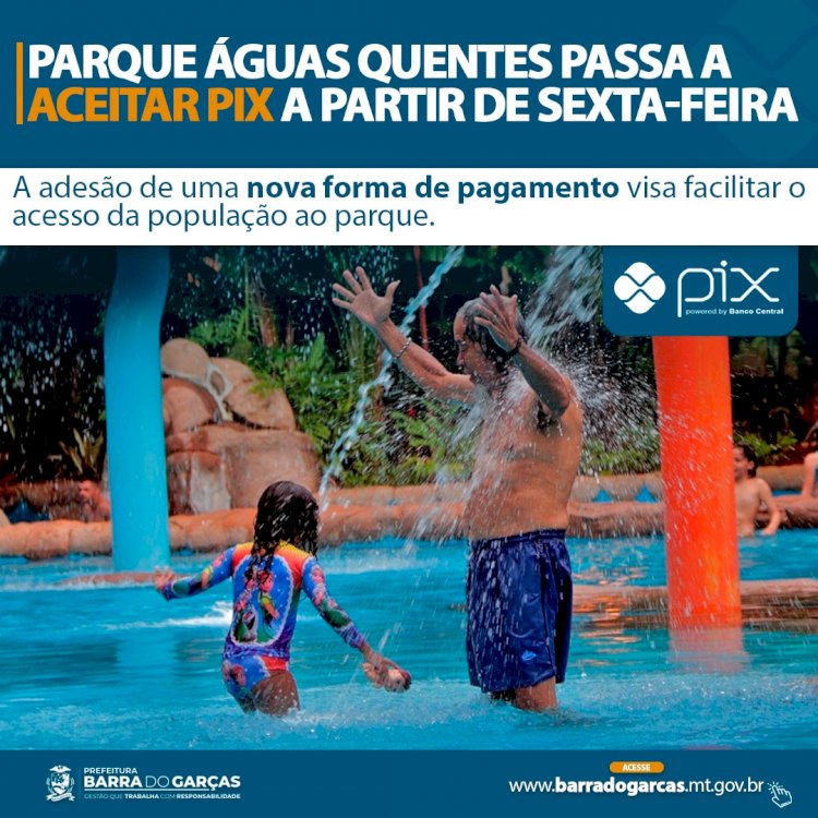 Parque Águas Quentes passa a aceitar pix a partir de sexta-feira