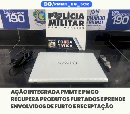 AÇÃO INTEGRADA PMMT E PMGO RECUPERA PRODUTOS FURTADOS E PRENDE ENVOLVIDOS DE FURTO E RECEPTAÇÃO