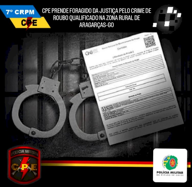 CPE PRENDE FORAGIDO DA JUSTIÇA PELO CRIME DE ROUBO QUALIFICADO NA ZONA RURAL DE ARAGARÇAS-GO