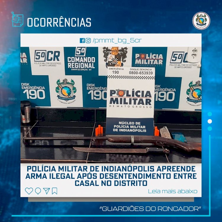 POLÍCIA MILITAR DE INDIANÓPOLIS APREENDE ARMA ILEGAL APÓS DESENTENDIMENTO ENTRE CASAL NO DISTRITO