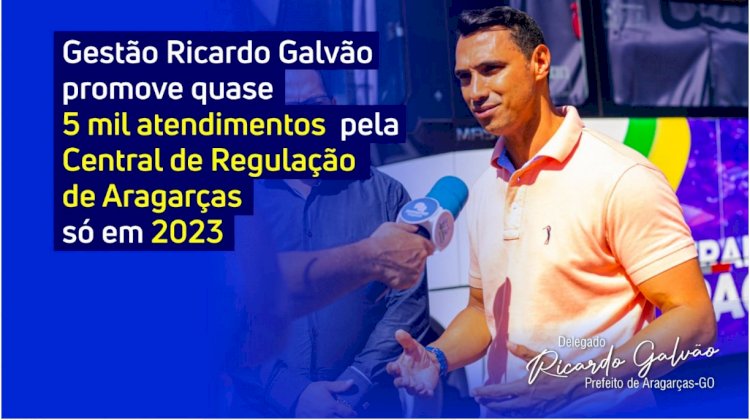 Gestão Ricardo Galvão promove quase 5 mil atendimentos pela Central de Regulação de Aragarças só em 2023