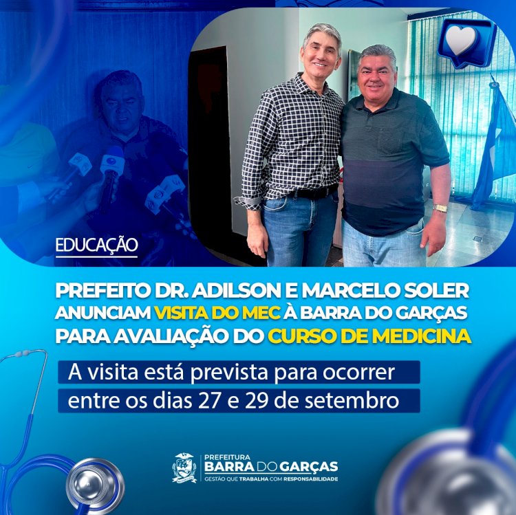 Prefeito Dr. Adilson e Marcelo Soler anunciam visita do MEC em Barra do Garças para avaliação do curso de Medicina