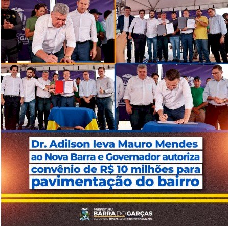 Dr. Adilson leva Mauro Mendes ao Nova Barra e Governador autoriza convênio de R$ 10 milhões para pavimentação do bairro