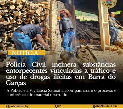Polícia Civil de Barra do Garças realizou incineração de drogas apreendidas