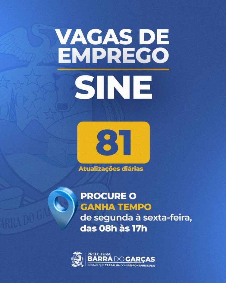 Sine de Barra do Garças divulga 81 novas vagas de trabalho nesta terça-feira (16)