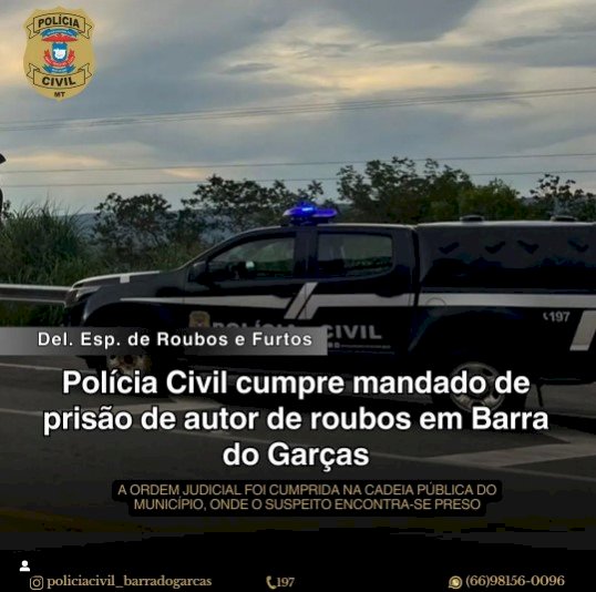 PJC cumpriu mandado de prisão  contra um homem envolvido em roubos a comércio e residências em Barra do Garças