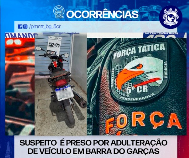 SUSPEITO É PRESO POR ADULTERAÇÃO DE VEÍCULO EM BARRA DO GARÇAS