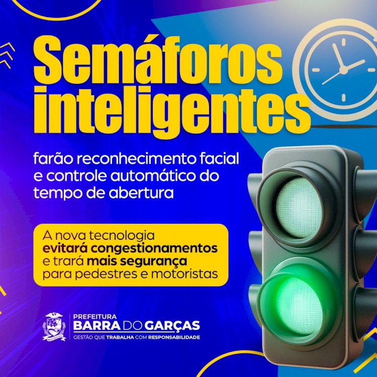 Semáforos inteligentes de Barra do Garças farão reconhecimento facial e controle automático do tempo de abertura