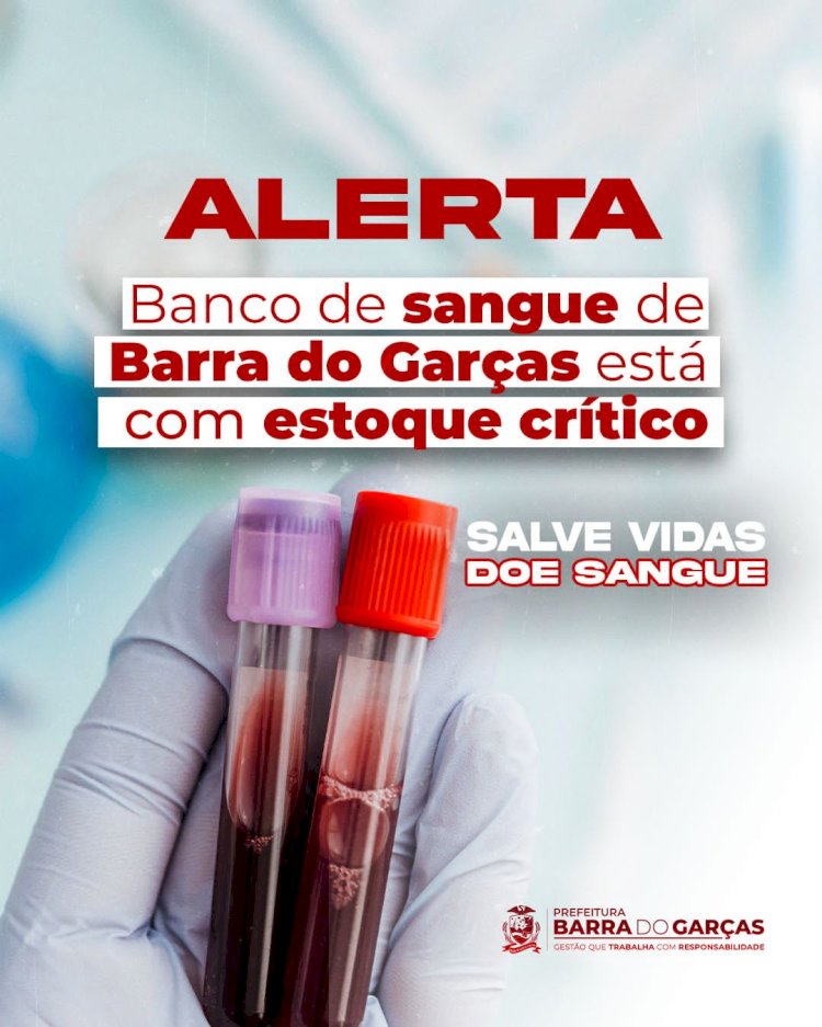 Banco de sangue de Barra do Garças alerta para estoque crítico 